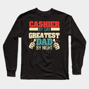 Cashier By Day Greatest Dad By Night Long Sleeve T-Shirt